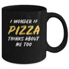 I Wonder If Pizza Thinks About Me Too Food Lover Mug Coffee Mug | Teecentury.com
