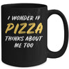 I Wonder If Pizza Thinks About Me Too Food Lover Mug Coffee Mug | Teecentury.com