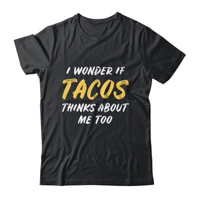 I Wonder If Tacos Thinks About Me Too Food Lover T-Shirt & Tank Top | Teecentury.com