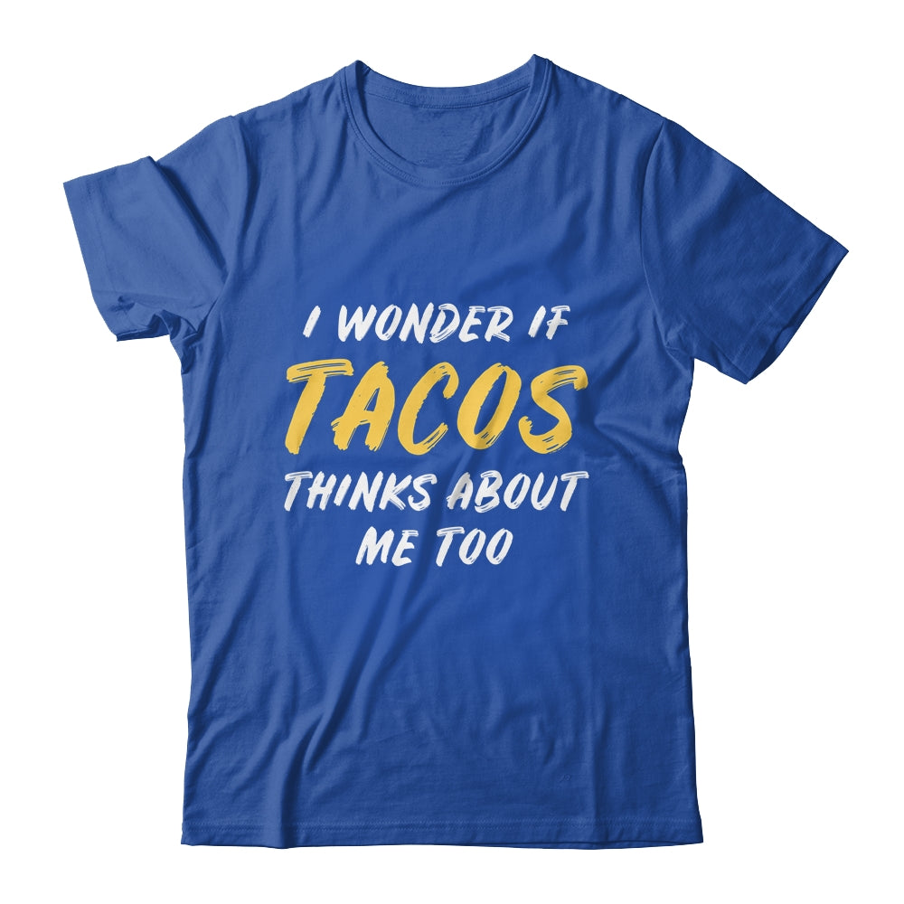I Wonder If Tacos Thinks About Me Too Food Lover T-Shirt & Tank Top | Teecentury.com