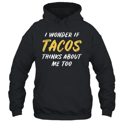 I Wonder If Tacos Thinks About Me Too Food Lover T-Shirt & Tank Top | Teecentury.com