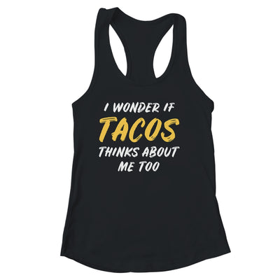 I Wonder If Tacos Thinks About Me Too Food Lover T-Shirt & Tank Top | Teecentury.com