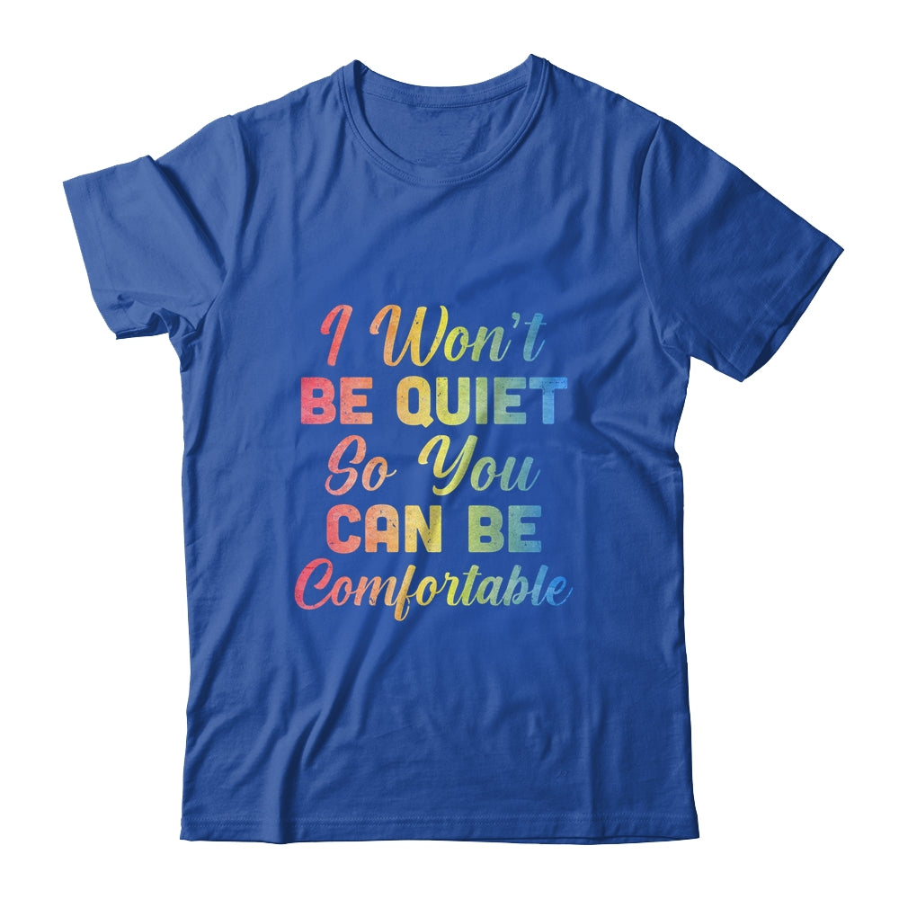 I Wont Be Quiet So You Can Be Comfortable T-Shirt & Tank Top | Teecentury.com