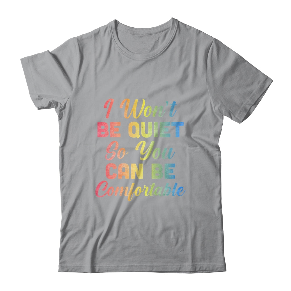 I Wont Be Quiet So You Can Be Comfortable T-Shirt & Tank Top | Teecentury.com