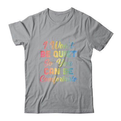 I Wont Be Quiet So You Can Be Comfortable T-Shirt & Tank Top | Teecentury.com