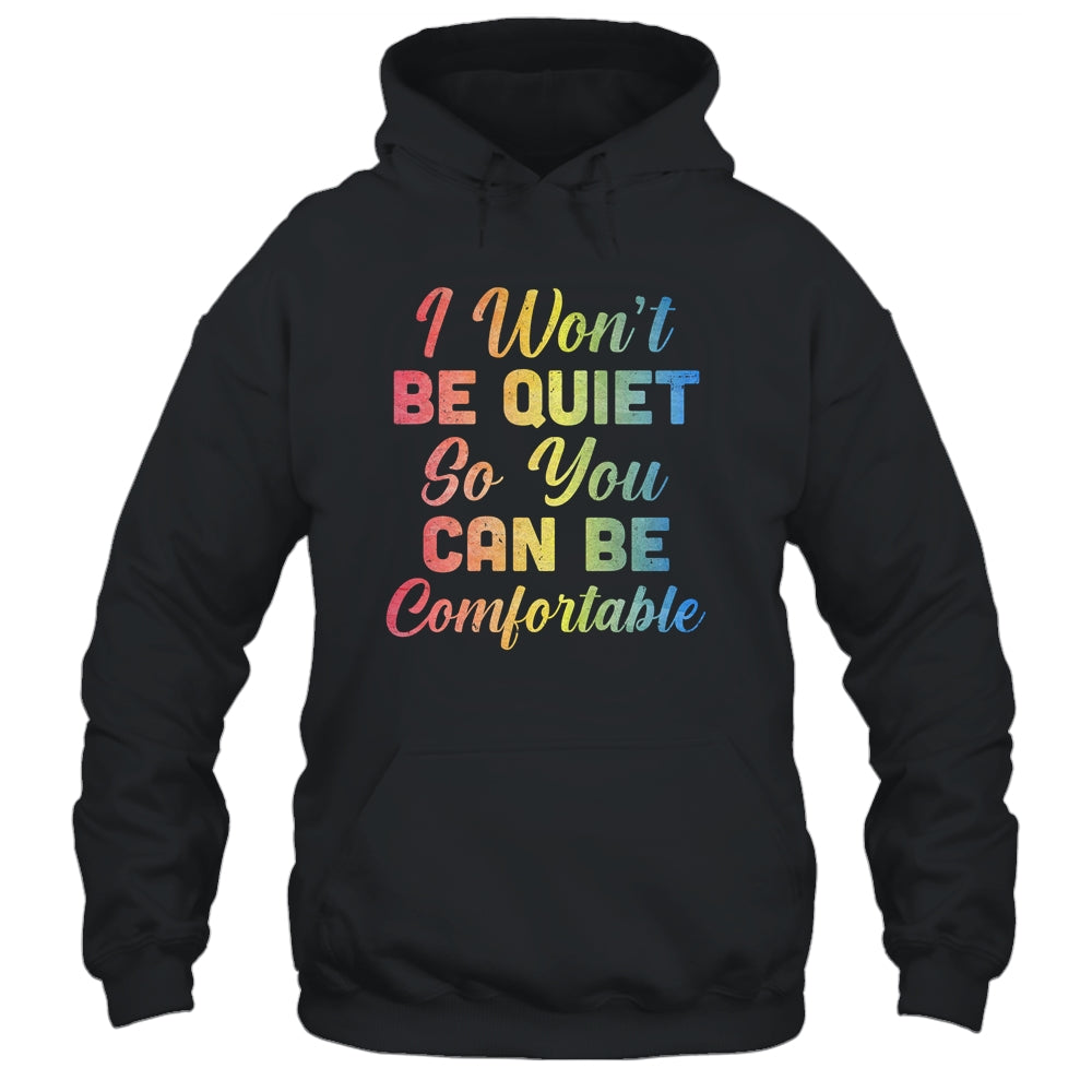 I Wont Be Quiet So You Can Be Comfortable T-Shirt & Tank Top | Teecentury.com