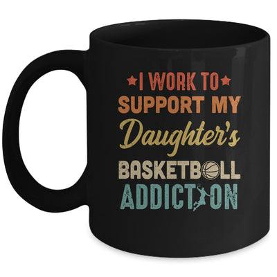 I Work To Support My Daughters Basketball Addiction Vintage Mug Coffee Mug | Teecentury.com