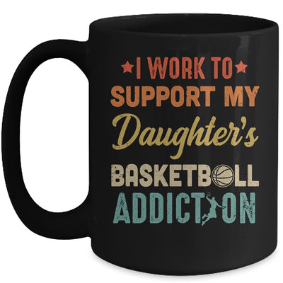 I Work To Support My Daughters Basketball Addiction Vintage Mug Coffee Mug | Teecentury.com