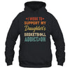 I Work To Support My Daughters Basketball Addiction Vintage T-Shirt & Hoodie | Teecentury.com