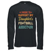 I Work To Support My Daughters Football Addiction Vintage T-Shirt & Hoodie | Teecentury.com