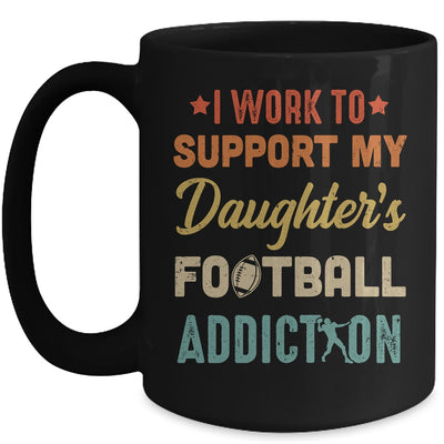 I Work To Support My Daughters Football Addiction Vintage Mug Coffee Mug | Teecentury.com