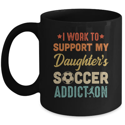 I Work To Support My Daughters Soccer Addiction Vintage Mug Coffee Mug | Teecentury.com