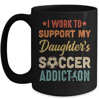 I Work To Support My Daughters Soccer Addiction Vintage Mug Coffee Mug | Teecentury.com