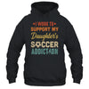 I Work To Support My Daughters Soccer Addiction Vintage T-Shirt & Hoodie | Teecentury.com