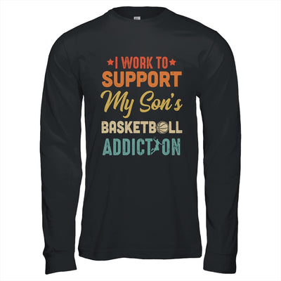 I Work To Support My Sons Basketball Addiction Vintage T-Shirt & Hoodie | Teecentury.com
