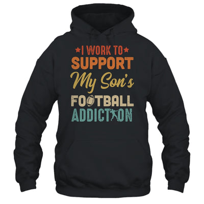 I Work To Support My Sons Football Addiction Vintage T-Shirt & Hoodie | Teecentury.com