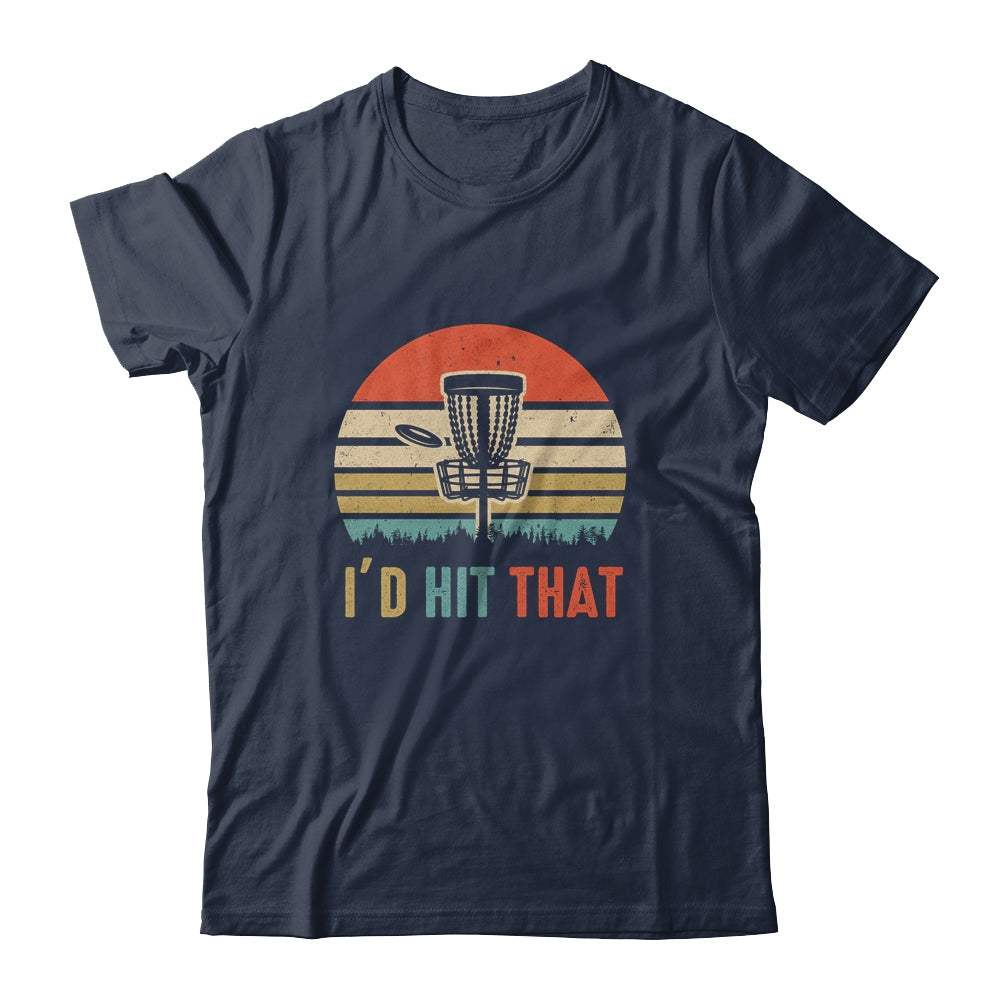 I'd Hit That Disc Golf Vintage Sunset Funny Father's Day Shirt & Hoodie | teecentury