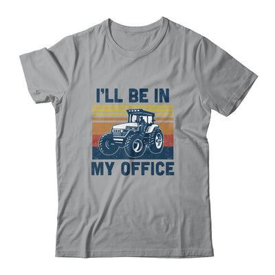 I'll Be In My Office Funny Farm Tractor Lover Farmer Gift T-Shirt & Hoodie | Teecentury.com