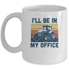 I'll Be In My Office Funny Farm Tractor Lover Farmer Gift Mug Coffee Mug | Teecentury.com