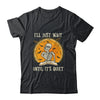 I'll Just Wait Until Its Quiet Skeleton Teacher Halloween T-Shirt & Hoodie | Teecentury.com