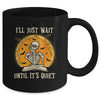 I'll Just Wait Until Its Quiet Skeleton Teacher Halloween Mug Coffee Mug | Teecentury.com