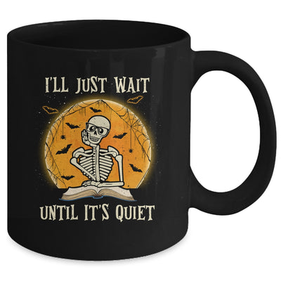 I'll Just Wait Until Its Quiet Skeleton Teacher Halloween Mug Coffee Mug | Teecentury.com