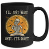 I'll Just Wait Until Its Quiet Skeleton Teacher Halloween Mug Coffee Mug | Teecentury.com