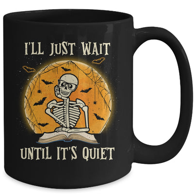 I'll Just Wait Until Its Quiet Skeleton Teacher Halloween Mug Coffee Mug | Teecentury.com