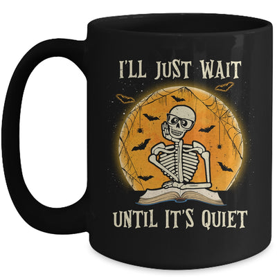 I'll Just Wait Until Its Quiet Skeleton Teacher Halloween Mug Coffee Mug | Teecentury.com