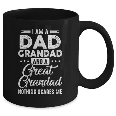 I'm A Dad Grandad And A Great Grandad Nothing Scares Me Mug Coffee Mug | Teecentury.com