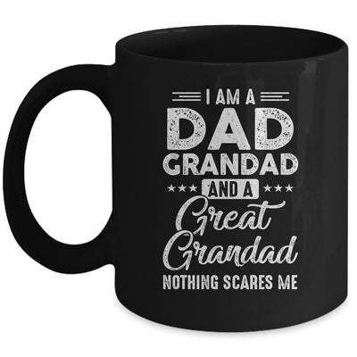 I'm A Dad Grandad And A Great Grandad Nothing Scares Me Mug Coffee Mug | Teecentury.com
