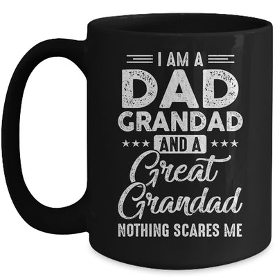 I'm A Dad Grandad And A Great Grandad Nothing Scares Me Mug Coffee Mug | Teecentury.com
