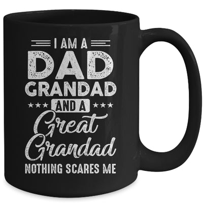 I'm A Dad Grandad And A Great Grandad Nothing Scares Me Mug Coffee Mug | Teecentury.com