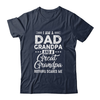 I'm A Dad Grandpa And A Great Grandpa Nothing Scares Me T-Shirt & Hoodie | Teecentury.com