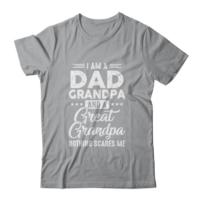 I'm A Dad Grandpa And A Great Grandpa Nothing Scares Me T-Shirt & Hoodie | Teecentury.com