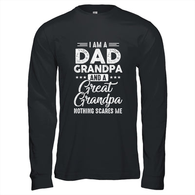 I'm A Dad Grandpa And A Great Grandpa Nothing Scares Me T-Shirt & Hoodie | Teecentury.com
