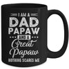 I'm A Dad Papaw And A Great Papaw Nothing Scares Me Mug Coffee Mug | Teecentury.com