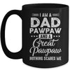 I'm A Dad Pawpaw And A Great Pawpaw Nothing Scares Me Mug Coffee Mug | Teecentury.com