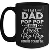 I'm A Dad Pop Pop And A Great Pop Pop Nothing Scares Me Mug Coffee Mug | Teecentury.com