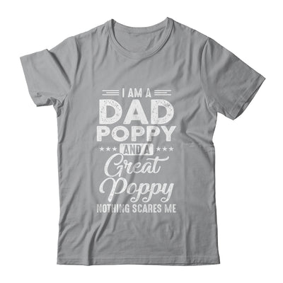 I'm A Dad Poppy And A Great Poppy Nothing Scares Me T-Shirt & Hoodie | Teecentury.com