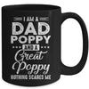 I'm A Dad Poppy And A Great Poppy Nothing Scares Me Mug Coffee Mug | Teecentury.com