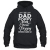 I'm A Dad Poppy And A Great Poppy Nothing Scares Me T-Shirt & Hoodie | Teecentury.com