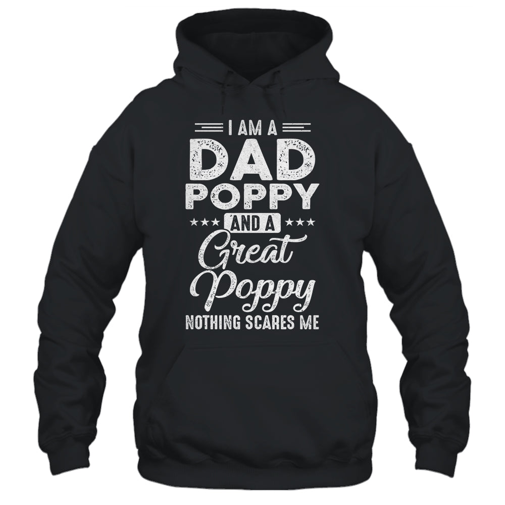 I'm A Dad Poppy And A Great Poppy Nothing Scares Me T-Shirt & Hoodie | Teecentury.com