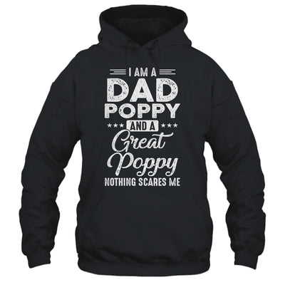 I'm A Dad Poppy And A Great Poppy Nothing Scares Me T-Shirt & Hoodie | Teecentury.com