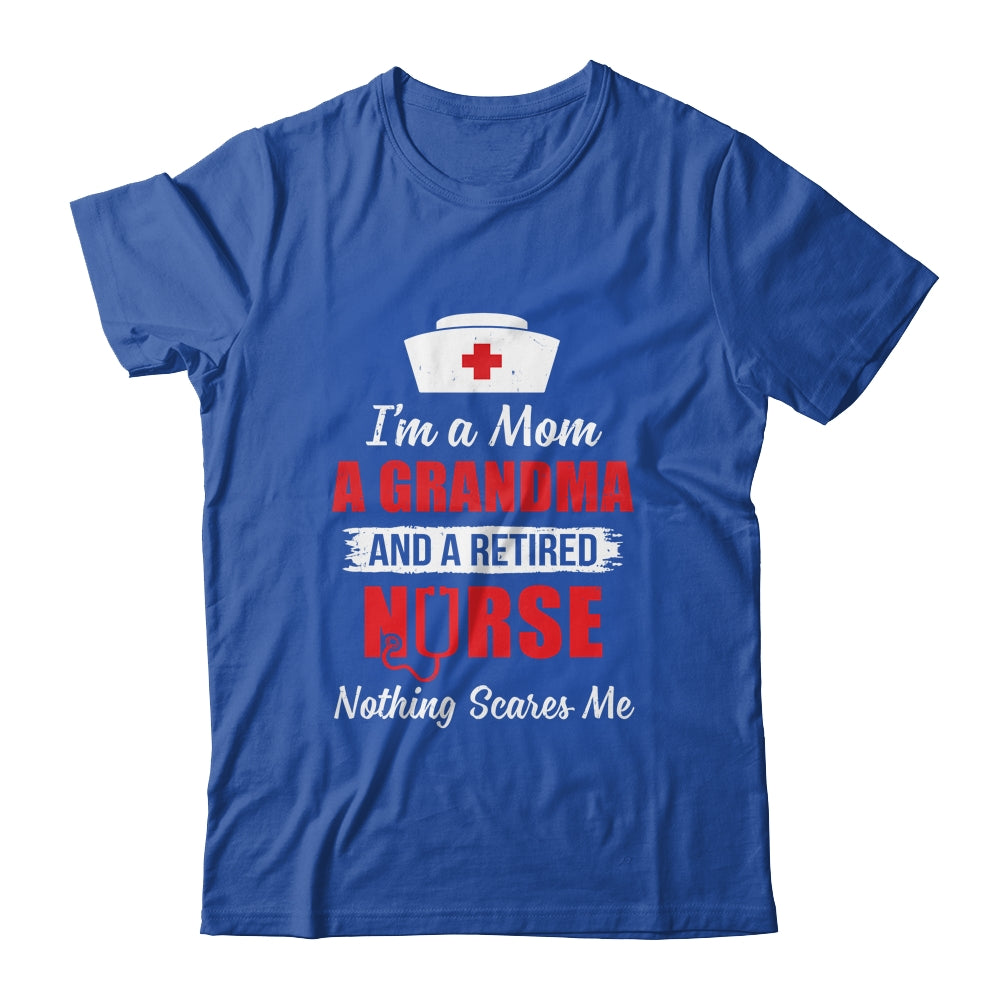 I'm A Mom A Grandma A Retired Nurse Nothing Scares Me T-Shirt & Hoodie | Teecentury.com