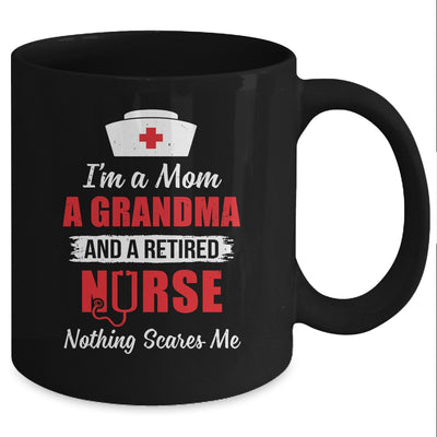 I'm A Mom A Grandma A Retired Nurse Nothing Scares Me Mug Coffee Mug | Teecentury.com