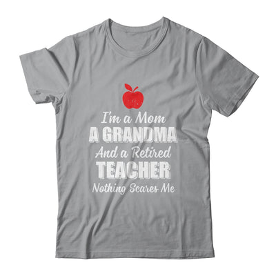 I'm A Mom A Grandma And A Retired Teacher Nothing Scares Me T-Shirt & Hoodie | Teecentury.com