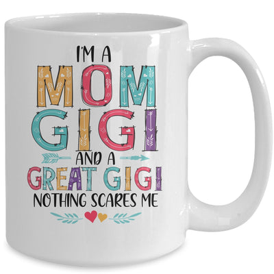 I'm A Mom Gigi And A Great Grandma Nothing Scares Me Mug Coffee Mug | Teecentury.com