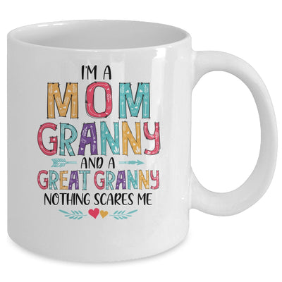 I'm A Mom Granny And A Great Grandma Nothing Scares Me Mug Coffee Mug | Teecentury.com