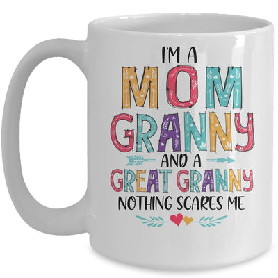 I'm A Mom Granny And A Great Grandma Nothing Scares Me Mug Coffee Mug | Teecentury.com